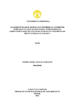 TESIS - ANALISIS PENGARUH KESESUAIAN PEMBERIAN ANTIBIOTIK TERHADAP LUARAN KLINIS PASIEN TERKONFIRMASI CORONAVIRUS DISEASE-19 (COVID-19) DENGAN PNEUMONIA DI RSUP FATMAWATI JAKARTA