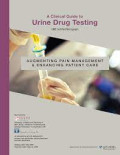 A Clinical Guide to Urine Drug Testing - CME Certified Monograph