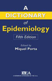 A Dictionary of Epidemiology. 5th Edition