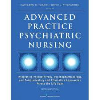 Advanced practice psychiatric nursing - Integrating psychotherapy, psychopharmacology, and complementary and alternative approaches across the life span. Edition 2