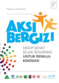 Aksi bergizi - Hidup sehat sejak sekarang untuk remaja kekinian
