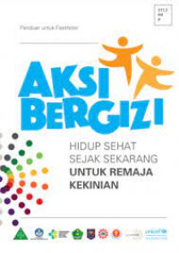 Aksi bergizi - Hidup sehat sejak sekarang untuk remaja kekinian