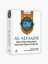 Al Alfaazh: Buku pintar memahami kata-kata dalam alquran