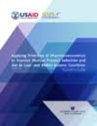 Applying Principles of Pharmacoeconomics to Improve Medical Product Selection and Use in Low - and Middle-income Countries