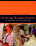 Applying nursing process : A Tool for critical thinking