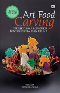 Art Food Carving : Teknik Dasar Mengukir Bentuk Flora dan Fauna