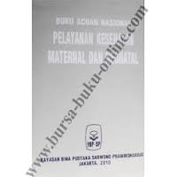 BUKU ACUAN NASIONAL PELAYANAN KESEHATAN MATERNAL DAN NEONATAL