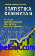 Bahan ajar mahasiswa kesehatan statistika kesehatan : Dilengkapi indikator kesehatan vital statistik tabel kematian klinis