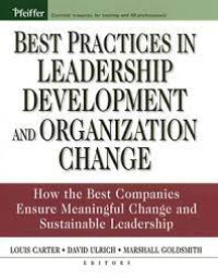 Best practices in leadership development and organization change  - How the best companies ensure meaningful change and sustainable leadership