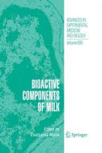 Advances in experimental medicine and biology Volume 606 - Bioactive Components of milk