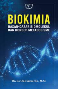 Biokimia : Dasar-dasar biomolekul dan konsep metabolisme