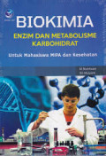 Biokimia : Enzim dan metabolisme karbohidrat untuk mahasiswa MIPA dan kesehatan
