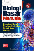 Biologi dasar manusia : Dilengkapi dengan panduan praktikum biologi dasar manusia