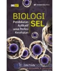 Biologi sel : Pendekatan aplikaif untuk profesi kesehatan