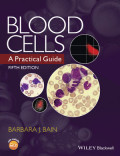 Blood Cells - A Practical Guide. Edition 5