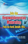 Buku ajar kegawatdaruratan maternitas pada ibu hamil, bersalin, nifas