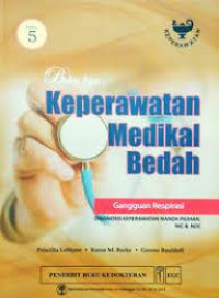 Buku ajar keperawatan medikal bedah : Gangguan respirasI Edisi 5