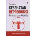 Buku ajar kesehatan reproduksi remaja dan wanita