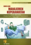 Buku ajar manajemen keperawatan : Teori dan aplikasi praktek dilengkapi dengan kuisioner pengkajian praktek manajemen keperawatan