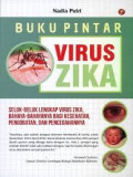 Buku pintar virus Zika ; Seluk dan beluk lengkap virus zika, bahaya-bahayanya bagi kesehatan, pengobatan dan pencegahannya