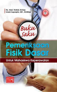 Buku saku Pemeriksaan fisik dasar untuk mahasiswa keperawatan