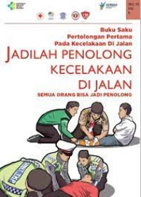 Buku saku pertolongan pertama pada kecelakaan di jalan jadilah penolong kecelakaan di jalan semua orang bisa jadi penolong