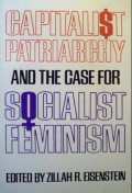 Capitalist Patriarchy and the Case for Socialist Feminism