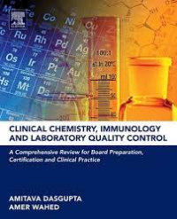 Clinical chemistry, immunology and laboratory quality control - A Comprehensive review for board preparation, certification and clinical practice