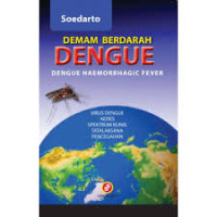 Demam berdarah DENGUE : Dengue Haemorhagic Fever : Virus Dengue, Aedes, Spektrum Klinis, Tatalaksana, Pencegahan