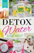 Detox Water : 50 Variasi Minuman Buah dan Herbal Berkhasiat