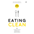 EATING CLEAN : 20 Langkah mudah membiasakan makan sehat