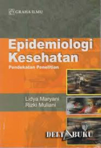 Epidemiologi kesehatan : Pendekatan penelitian