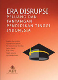 Era Disrupsi : Peluang dan tantangan pendidikan tinggi indonesia
