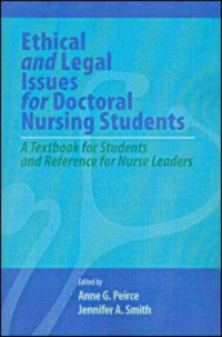 Ethical and legal issues for doctoral nursing students - a textbook for students and reference for nurse leaders