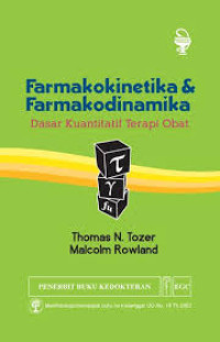 Farmakokinetika dan farmakodinamika : Dasar kuantitatif terapi obat