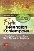 Fiqih kesehatan kontemporer : Pendidikan agama islam untuk mahasiswa kesehatan