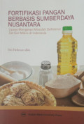 Fortifikasi Pangan Berbasis Sumberaya Nusantara : Upaya Mengatasi Masalah Defisiensi Zat Gizi Mikro di Indonesia