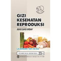 Gizi kesehatan reproduksi : Buku saku bidan