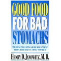 Good food for bad stomachs - the healthy eating guide for anyone who's ever had an upset stomach