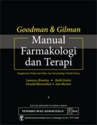 Goodman dan Gilman : Manual farmakologi dan terapi : Rangkuman praktis dari buku ajar farmakologi terbaik dunia