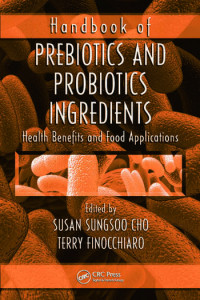 Handbook of Prebiotics and Probiotics Ingredients : Health Benefits and Food Applications. 1st Edition