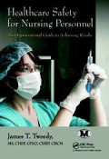 Healthcare Safety for Nursing Personnel - An Organizational Guide to Achieving Results