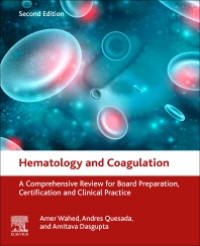 Hematology and Coagulation - A Comprehensive Review for Board Preparation, Certification and Clinical Practice. Edition 2