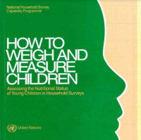 How to weigh and measure children - Assessing the nutritional status of young children in household surveys