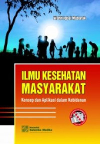 Ilmu kesehatan masyarakat : Konsep dan aplikasi dalam kebidanan