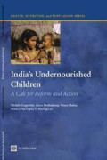 India's Undernourished Children - A Call for Reform and Action