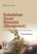 Kebutuhan dasar manusia (Oksigenasi) : Konsep, proses dan praktik keperawatan