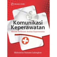 Komunikasi keperawatan : Metode berbicara asuhan keperawatan