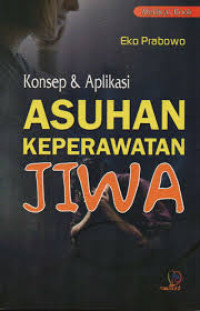 Konsep dan aplikasi asuhan keperawatan jiwa