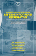 Konsep dan implementasi sistem informasi kesehatan - Sistem informasi manajemen rumah sakit, sistem informasi puskesmas, sistem informasi klinik, sistem informasi pandemi